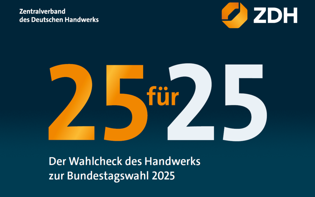 Handwerk legt Wahlcheck 2025 vor – Veränderungsnotstand beenden